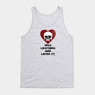 Self Loathing & Lovin' It Tank Top